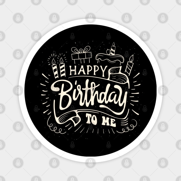 Happy Birthday To Me ✅🎂 Magnet by Sachpica